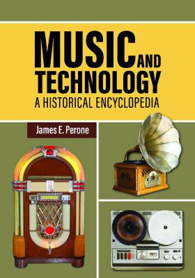 Music and technology : a historical encyclopedia
